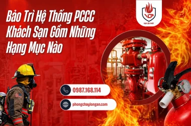 Bảo Trì Hệ Thống PCCC Khách Sạn Gồm Những Hạng Mục Nào