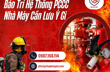 Bảo Trì Hệ Thống PCCC Nhà Máy Cần Lưu Ý Gì