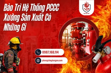 Bảo Trì Hệ Thống PCCC Xưởng Sản Xuất Có Những Gì