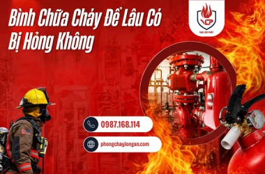 Bình Chữa Cháy Để Lâu Có Bị Hỏng Không