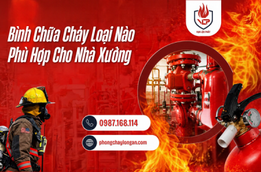 Bình Chữa Cháy Loại Nào Phù Hợp Cho Nhà Xưởng