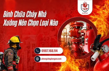 Bình Chữa Cháy Nhà Xưởng Nên Chọn Loại Nào