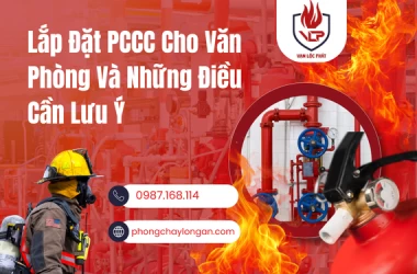 Lắp Đặt PCCC Cho Văn Phòng Và Những Điều Cần Lưu Ý