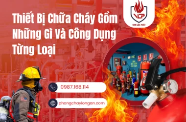 Thiết Bị Chữa Cháy Gồm Những Gì Và Công Dụng Từng Loại