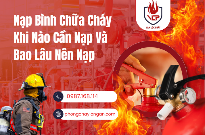 Nạp Bình Chữa Cháy Khi Nào Cần Nạp Và Bao Lâu Nên Nạp?